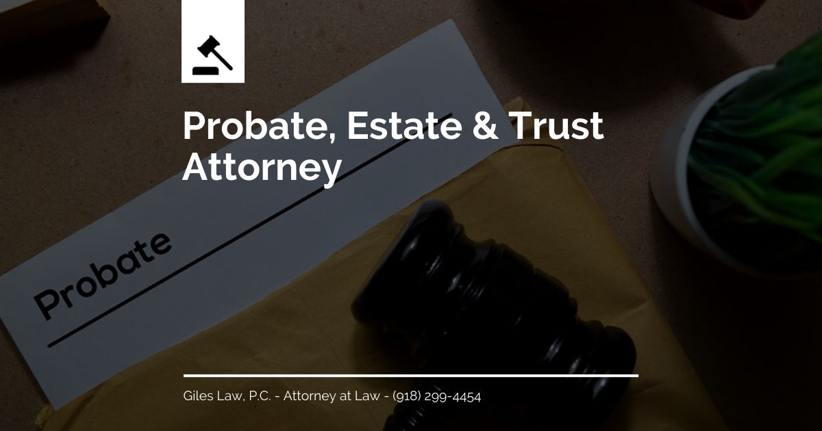 Probate, Estate & Trust Attorney - Tulsa, Oklahoma - Giles Law, P.C.